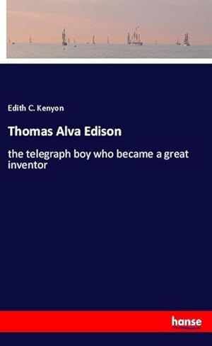 Immagine del venditore per Thomas Alva Edison : the telegraph boy who became a great inventor venduto da AHA-BUCH GmbH