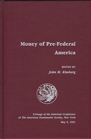 Immagine del venditore per Money of Pre-Federal America. Coinage of the Americas Conference at the ANS, New York, May 4, 1991 venduto da Librairie Archaion