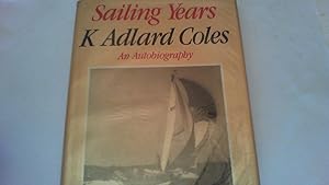 Sailing Years. An Autobiography