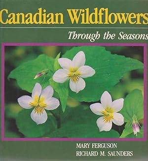 Imagen del vendedor de Canadian Wildflowers: Through The Seasons a la venta por Leura Books