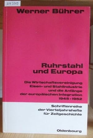 Image du vendeur pour Ruhrstahl und Europa. Die Wirtschaftsvereinigung Eisen- und Stahlindustrie und die Anfnge der europischen Integration 1945-1952. mis en vente par Versandantiquariat Trffelschwein