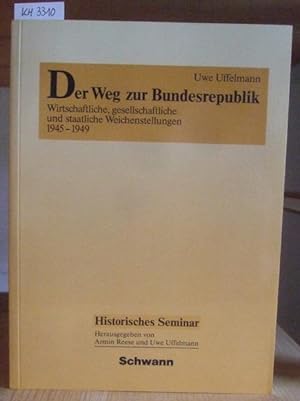 Seller image for Der Weg zur Bundesrepublik. Wirtschaftliche, gesellschaftliche und staatliche Weichenstellungen 1945-1949. for sale by Versandantiquariat Trffelschwein