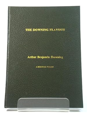 Bild des Verkufers fr The Downing Flavour: Arthur Benjamin Downing: A Memorial Volume zum Verkauf von PsychoBabel & Skoob Books