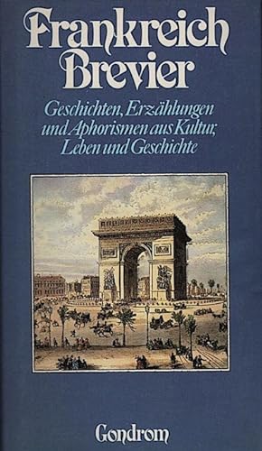 Frankreich-Brevier : Geschichten, Erzählungen u. Aphorismen aus Kultur, Leben u. Geschichte / zsg...