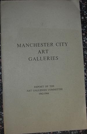 Imagen del vendedor de Manchester City Art Galleries - The Report of the Art Galleries Commitee 1962- 1964 a la venta por eclecticbooks