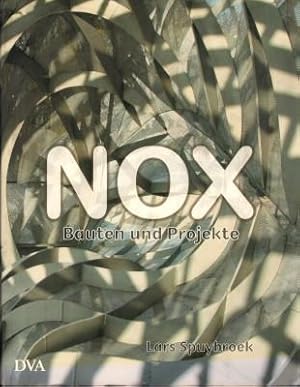 Nox. Machining architecture. / Bauten und Projekte.