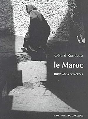 Image du vendeur pour Le Maroc. Hommage  Delacroix mis en vente par Shore Books