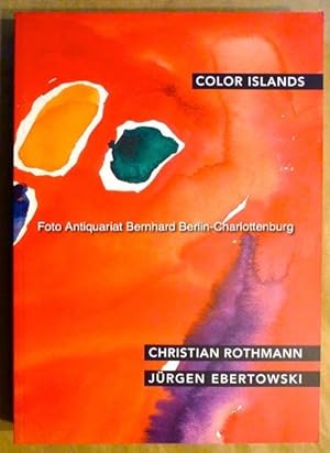 Christian Rothmann und Jürgen Ebertowski. Colour Islands