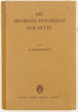 Die Arthrosis Deformans der Hüfte. Grundlagen und Behandlung.