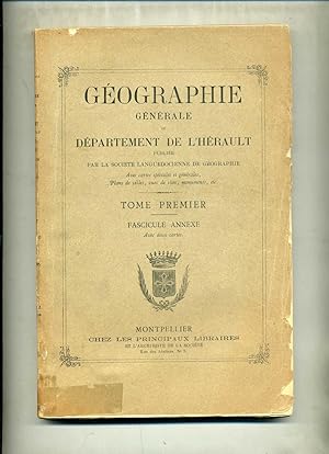 GÉOGRAPHIE GÉNÉRALE DU DÉPARTEMENT DE LHÉRAULT. Tome 1er Fascicule annexe avec deux cartes