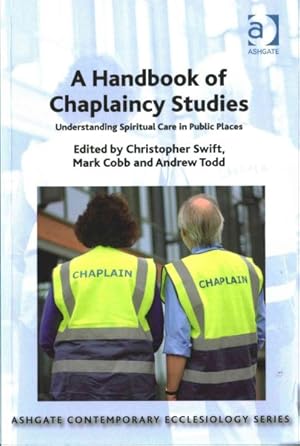 Seller image for Handbook of Chaplaincy Studies : Understanding Spiritual Care in Public Places for sale by GreatBookPrices