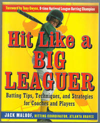 Image du vendeur pour HIT LIKE A BIG LEAGUER Batting Tips, Techniques, and Strategies for Coaches and Players mis en vente par Gibson's Books