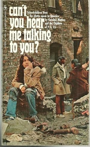 Seller image for CAN'T YOU HEAR ME TALKING TO YOU? Schoolchildren from the Ghetto Speak to America for sale by Gibson's Books
