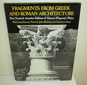 Fragments From Greek and Roman Architecture: The Classical American Edition of Hector d'Espouy's ...