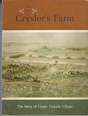 Bild des Verkufers fr Day of Crysler's Farm November 11, 1813 and the Upper Canada Village Story zum Verkauf von BYTOWN BOOKERY