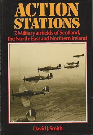 Seller image for Action Stations : 7. Military Airfields of Scotland, the North-East and Northern Ireland. for sale by Horsham Rare Books