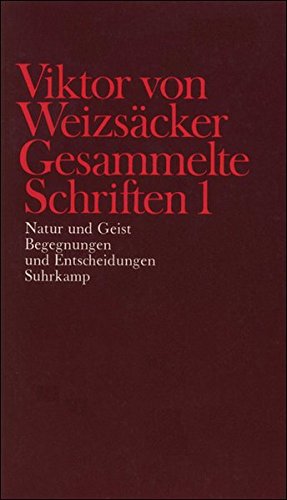 Gesammelte Schriften in zehn Bänden: 1: Natur und Geist. Begegnungen und Entscheidungen / Viktor ...