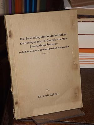 Die Entwicklung des landesherrlichen Kirchenregiments im Staatskirchentum Brandenburg-Preussens, ...