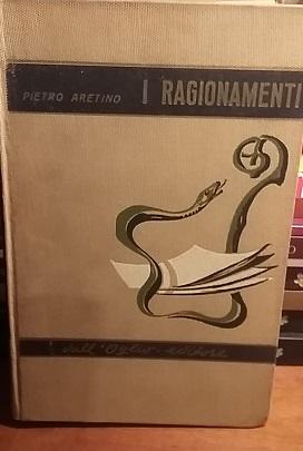 L'ARETINO;I PIACEVOLI RAGIONAMENTI;I CAPRICCIOSI RAGIONAMENTI., BIOGRAFIA DI PIETRO ARETINO SEGUI...