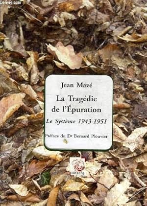 Bild des Verkufers fr LA TRAGEDIE DE L'EPURATION LE SYSTEME 1943-1951 - COLLECTION DOCUMENTS POUR L'HISTOIRE. zum Verkauf von Le-Livre
