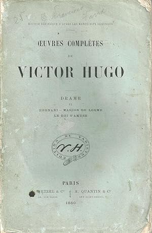 OEUVRES COMPLÈTES DE VICTOR HUGO: DRAME - II: Hernani - Marion de Lorme - Le Roi S'Amuse