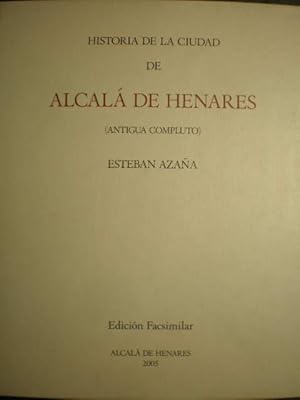 Historia de la Ciudad de Alcalá de Henares ( antigua Compluto) Adicionada con una reseña históric...