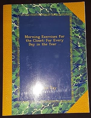 Seller image for MORNING EXERCISES FOR THE CLOSET: FOR EVERY DAY IN THE YEAR for sale by Happyfish Books