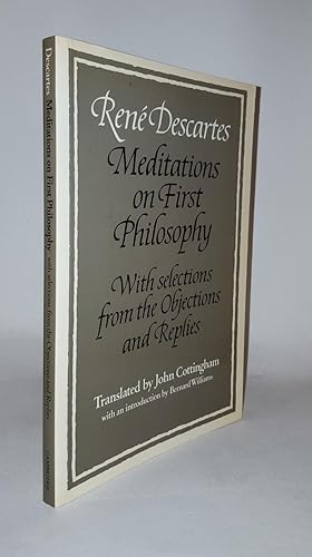 MEDITATIONS ON FIRST PHILOSOPHY With Selections from the Objections and Replies