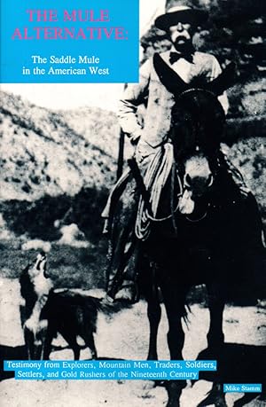 Seller image for The Mule Alternative: The Saddle Mule in the American West for sale by Kenneth Mallory Bookseller ABAA