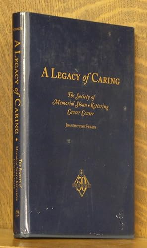 Bild des Verkufers fr A legacy of caring: The Society of Memorial Sloan-Kettering Cancer Center zum Verkauf von Andre Strong Bookseller