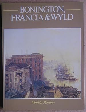 Seller image for Bonington, Francia & Wyld. for sale by N. G. Lawrie Books