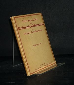 Seller image for Littrows Atlas des gestirnten Himmels fr Freunde der Astronomie. Mit einer Einleitung von J. Plassmann. for sale by Antiquariat Kretzer