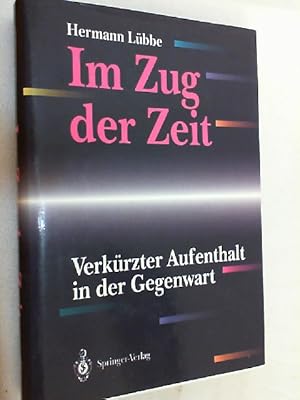 Im Zug der Zeit : verkürzter Aufenthalt in der Gegenwart.