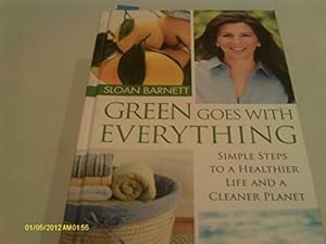 Image du vendeur pour Green Goes With Everything: Simple Steps To A Healthier Life And A Cleaner Planet mis en vente par Fleur Fine Books