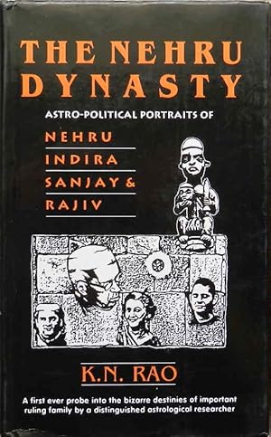 The Nehru Dynasty : Astro-political Portraits of Nehru, Indira, Sanjay & Rajiv