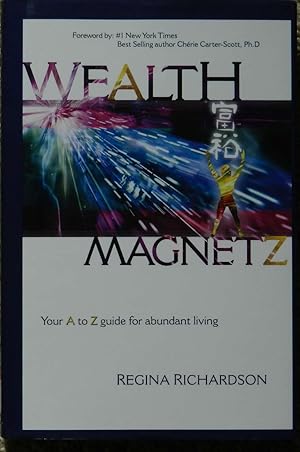 Wealth Magnetz [ Magnets ]: Your A to Z Guide for Abundant Living