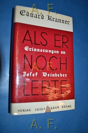 Image du vendeur pour Als er noch lebte : Erinnerungen an Josef Weinheber. mis en vente par Antiquarische Fundgrube e.U.