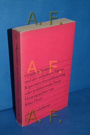 Bild des Verkufers fr Gruppendynamik und der subjektive Faktor : repressive Entsublimierung oder politisierende Praxis herausgegeben und eingeleitet von Klaus Horn , mit Beitrgen von Dorwin Cartwright [und weiteren] / Edition Suhrkamp , 538 zum Verkauf von Antiquarische Fundgrube e.U.