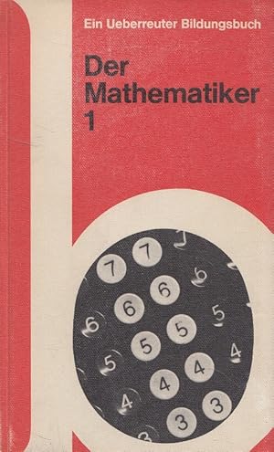 Der Mathematiker 1 - Einführung in die Grundbegriffe. [Ill.: Hildegard Petzold-Hostnig u. Kurt Rö...