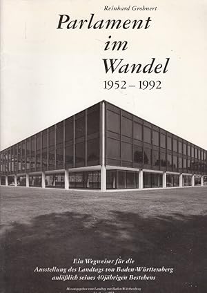 Parlament im Wandel 1952-1992. Ein Wegweiser für die Ausstellung des Landtags von Baden-Württembe...