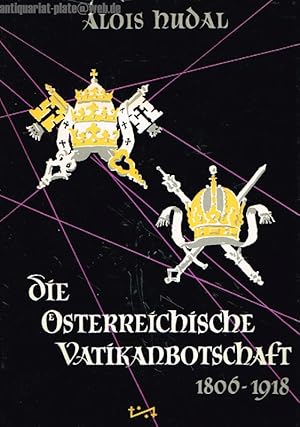 Die Österreichische Vatikanbotschaft 1806 - 1918.