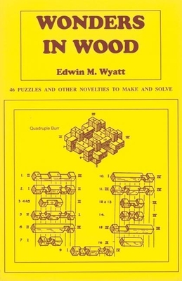 Imagen del vendedor de Wonders in Wood: 46 Puzzles and Other Novelties to Make and Solve (Paperback or Softback) a la venta por BargainBookStores