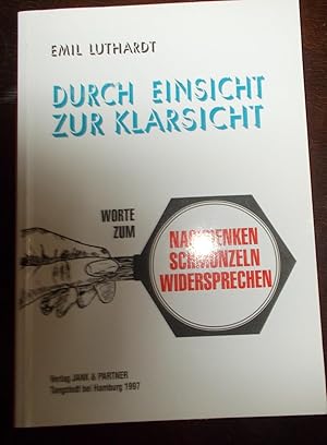 Durch Einsicht zur Klarsicht: Worte zum Nachdenken, Schmunzeln, Widersprechen