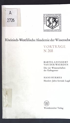 Seller image for Die vier Wissenschaften der Pythagoreer / Hundert Jahre fromale Logik. Rheinisch-Westflische Akademie der Wissenschaften, Vortrge ; N 268 for sale by books4less (Versandantiquariat Petra Gros GmbH & Co. KG)