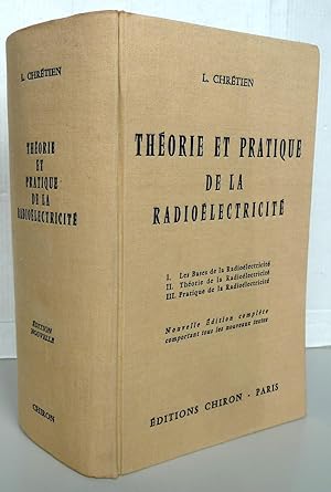 Théorie et pratique de la radioélectricité nouvelle édition complète comportant tous les nouveaux...