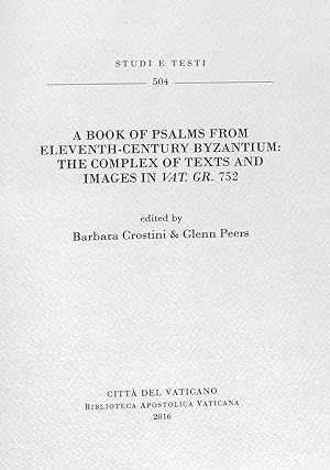 A book of Psalms from eleventh-century Byzantium : the complex of texts and images in Vat. Gr. 75...