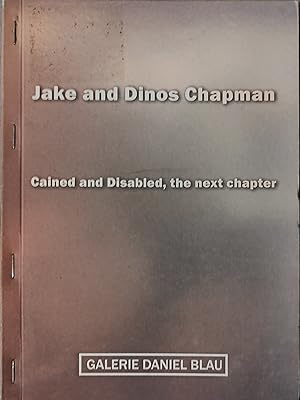 Seller image for Jake and Dinos Chapman: Cained and Disabled, the next chapter for sale by Shore Books