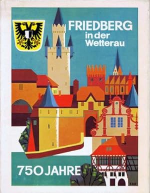 Friedberg in der Wetterau [750 Jahre]. Hrsg. Stadt Friedberg Hessen.