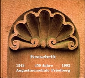 Festschrift 450 Jahre Augustinerschule Friedberg. 1543-1993. Hrsg.: Augustinerschule Friedberg. R...