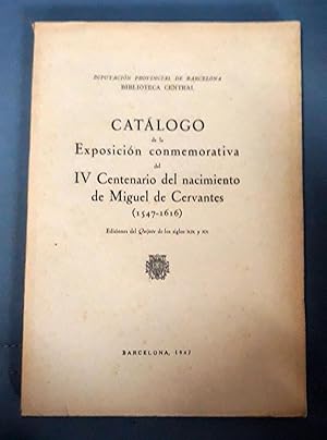 CATALOGO DE LA EXPOSICION CONMEMORATIVA DEL IV CENTENARIO DEL NACIMIENTO DE MIGUEL DE CERVANTES. ...